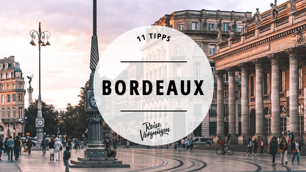 Bordeaux Frankreich Tipps