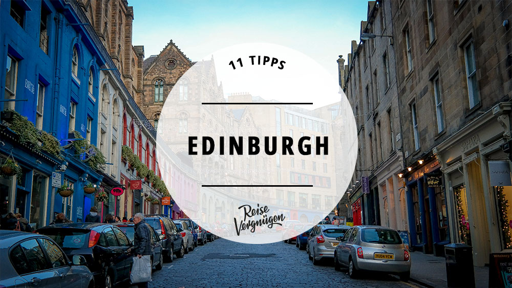 #11 Tipps für die schottische Hauptstadt Edinburgh