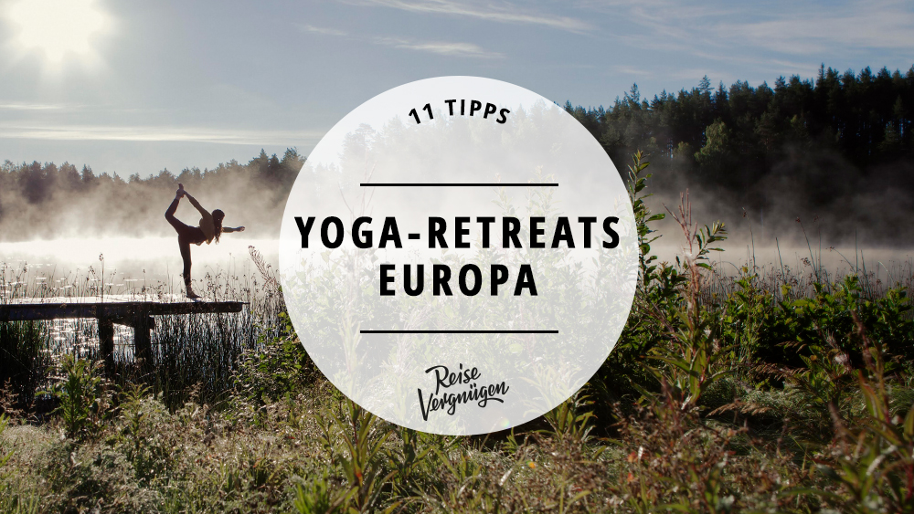 #11 entspannende Yoga-Retreats in Europa