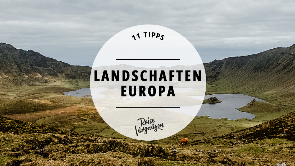 #11 atemberaubende Landschaften in Europa