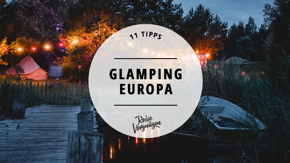 Glamping Europa Tipps