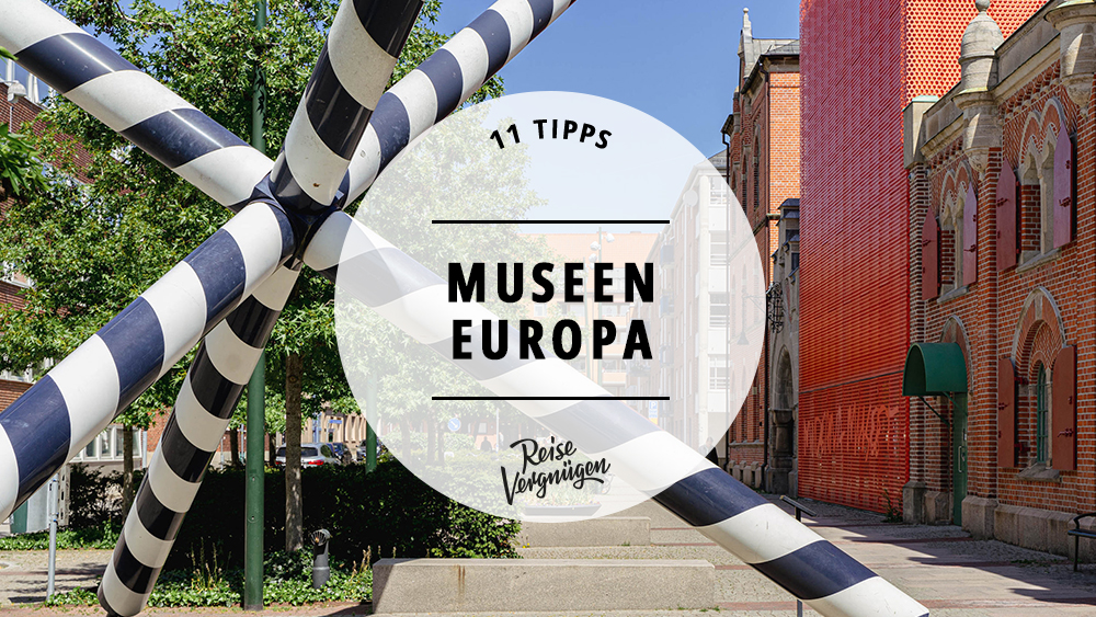 #11 besondere Galerien und Museen in Europa