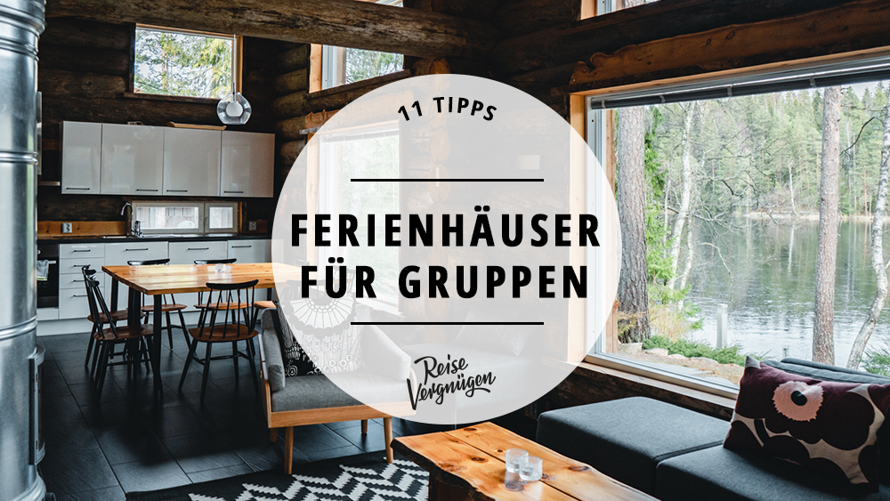 11 wunderschöne Ferienhäuser für Gruppen in ganz Europa Reisevergnügen