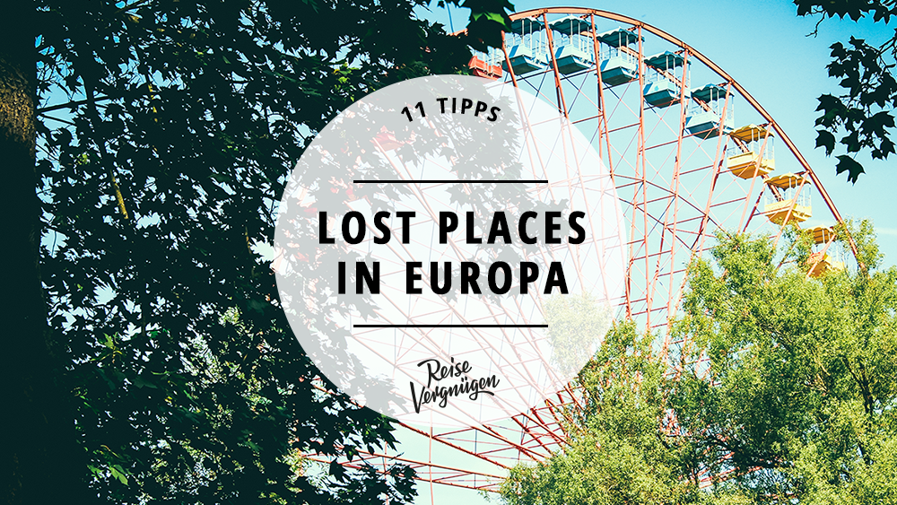 #11 schaurig-schöne Lost Places in Europa 