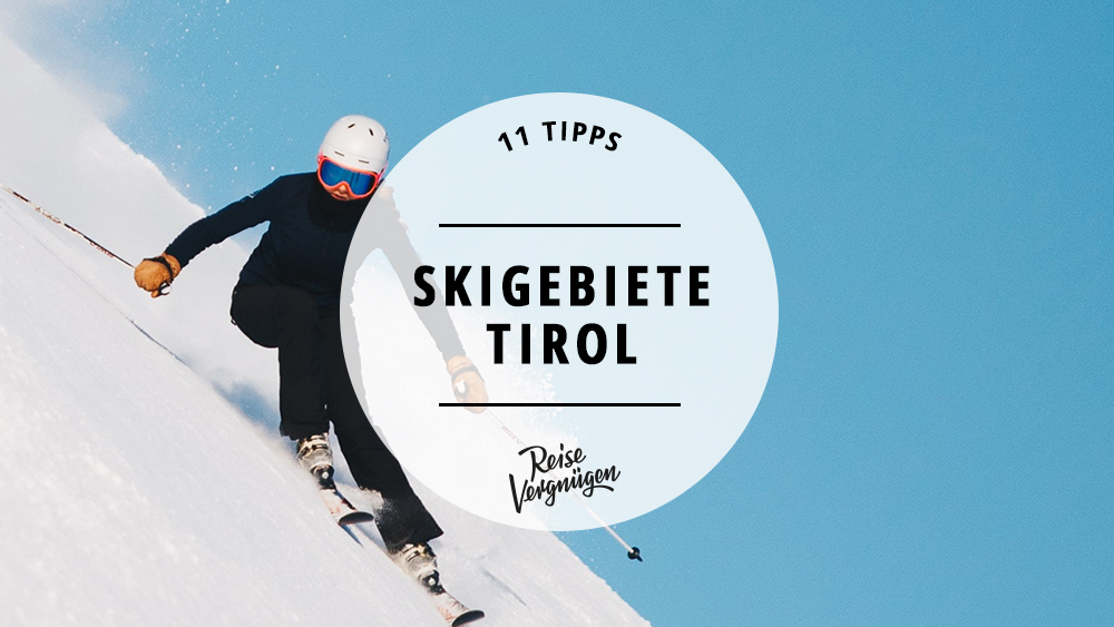#11 Skigebiete in Tirol, die du mit der Snow Card Tirol entdecken kannst