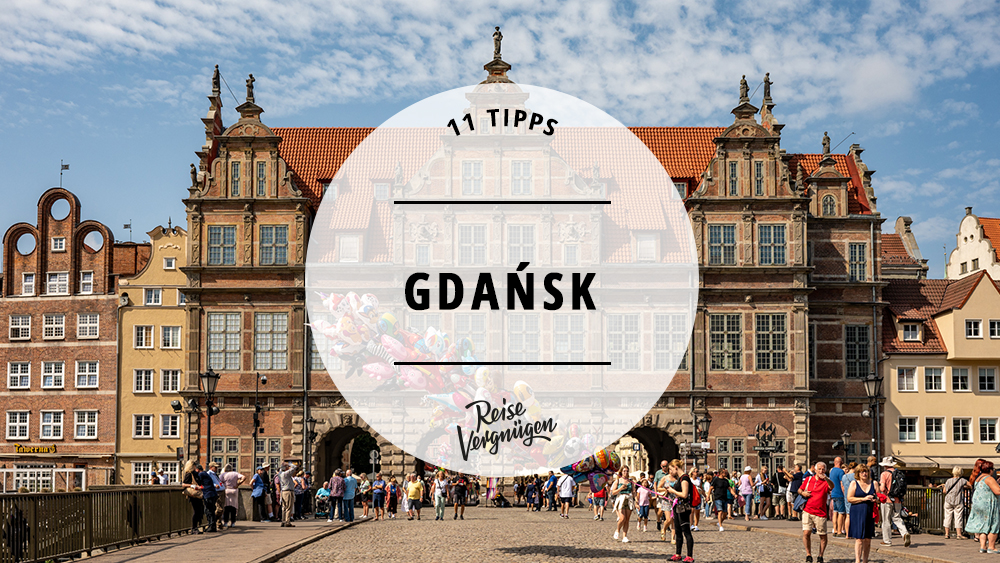 #Gdańsk – 11 Tipps für die polnische Ostseeperle