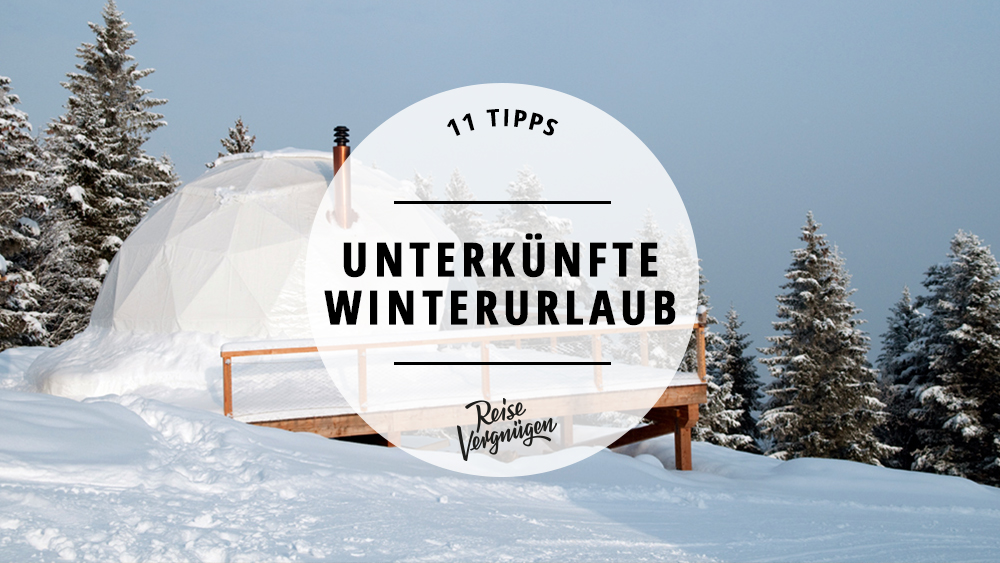 #11 außergewöhnliche Unterkünfte für den Winterurlaub in Europa