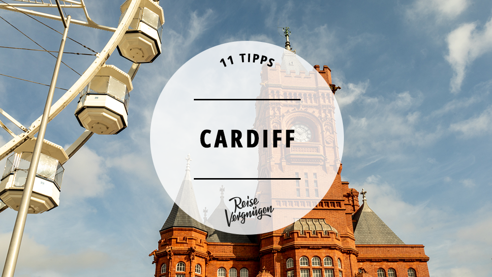 #Cardiff – 11 tolle Tipps für die Hauptstadt von Wales