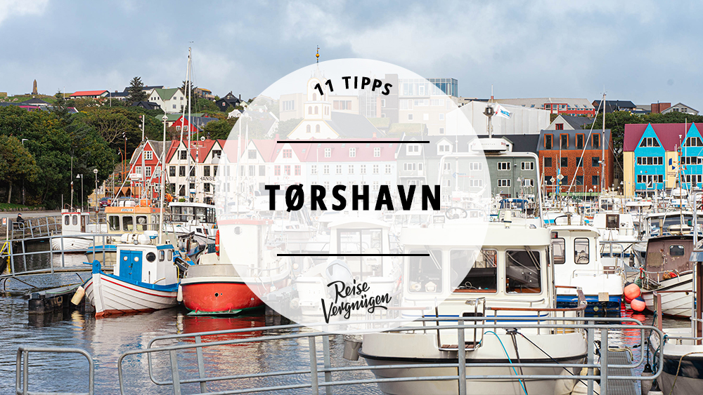 #Tørshavn – 11 Tipps für die Hauptstadt der Färöer