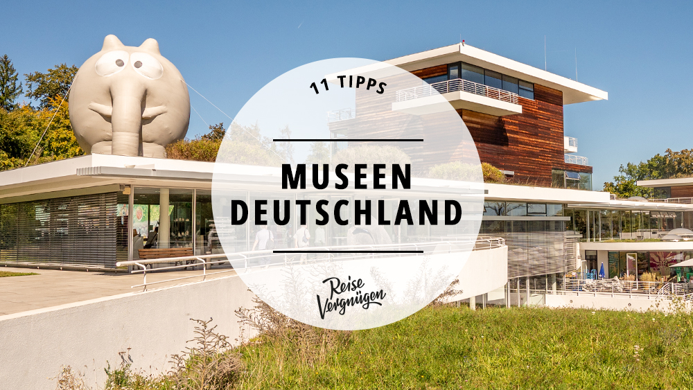 #11 Museen in Deutschland, die einen Ausflug wert sind