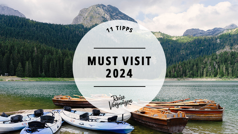 #Must Visits 2024 – Die schönsten Reiseziele in Europa