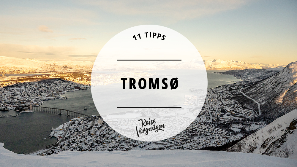 #Tomsø – 11 Tipps für die norwegische Polarstadt