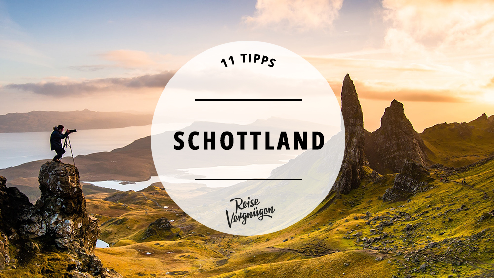 #11 Tipps für deinen Urlaub in Schottland