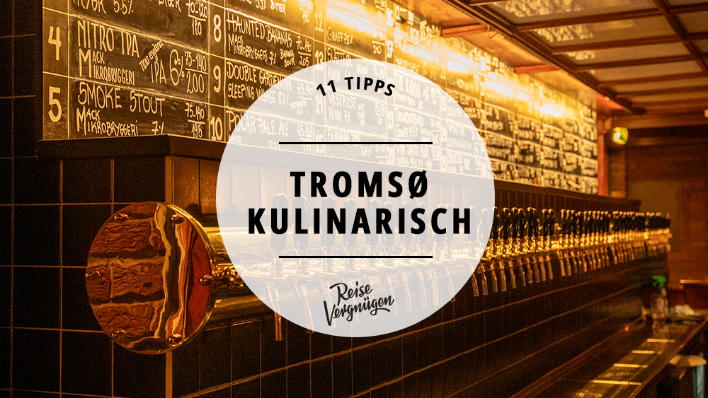 #11 tolle Cafés, Bars und Restaurants in Tromsø